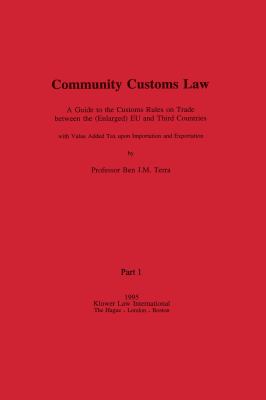 Community Customs Law : A Guide to the Customs Rules on Trade Between the (Enlarged) European Union and Third Countries