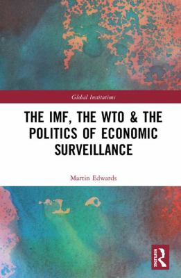 The IMF, the WTO and the Politics of Economic Surveillance