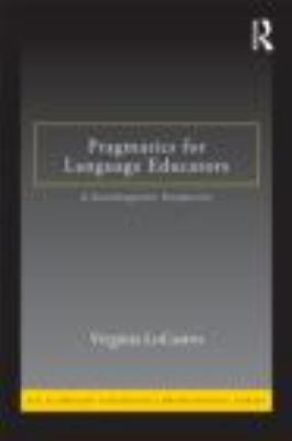Pragmatics for Language Educators : A Sociolinguistic Perspective