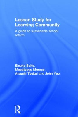 Lesson Study for Learning Community : A Guide to Sustainable School Reform