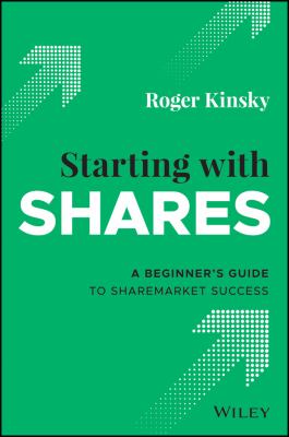 Starting with Shares : A Beginner's Guide to Sharemarket Success