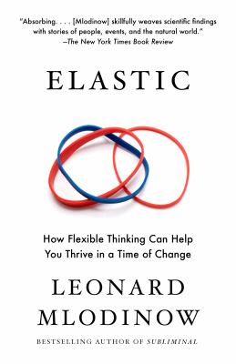Elastic : Unlocking Your Brain's Ability to Embrace Change