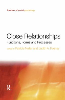 Close Relationships : Functions, Forms and Processes