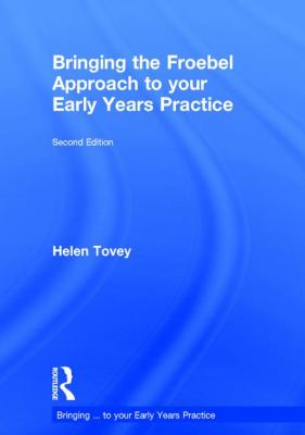 Bringing the Froebel Approach to Your Early Years Practice
