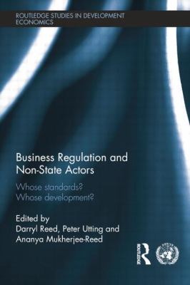 Business Regulation and Non-State Actors : Whose Standards? Whose Development?