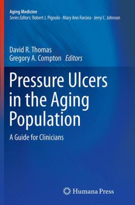 Pressure Ulcers in the Aging Population : A Guide for Clinicians