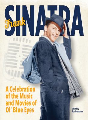 Frank Sinatra : A Celebration of the Music and Movies of Ol' Blue Eyes