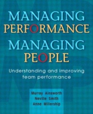 Managing Performance, Managing People : Understanding and Improving Team Performance