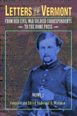 Letters to Vermont Vol. 2 : From the Civil War Soldier Correspondents to the Home Press