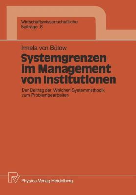 Systemgrenzen Im Management Von Institutionen : Der Beitrag der Weichen Systemmethodik Zum Problembearbeiten