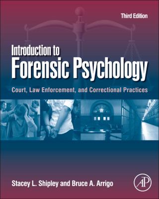 Introduction to Forensic Psychology : Court, Law Enforcement, and Correctional Practices
