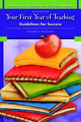 Your First Year of Teaching : Guidelines for Success