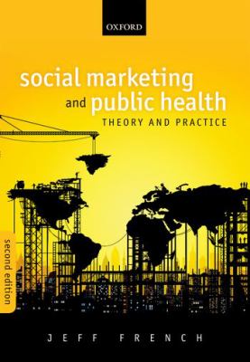Social Marketing and Public Health : Theory and Practice