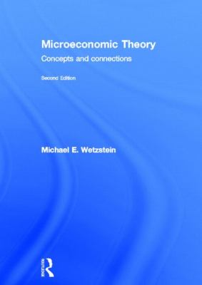 Microeconomic Theory Second Edition : Concepts and Connections