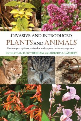 Invasive and Introduced Plants and Animals : Human Perceptions, Attitudes and Approaches to Management
