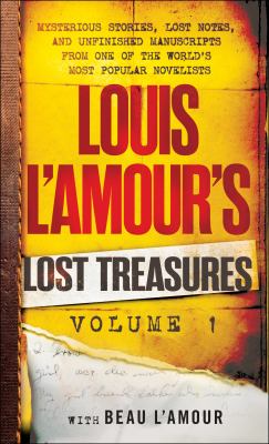Louis l'Amour's Lost Treasures: Volume 1 : Mysterious Stories, Lost Notes, and Unfinished Manuscripts from One of the World's Most Popular Novelists
