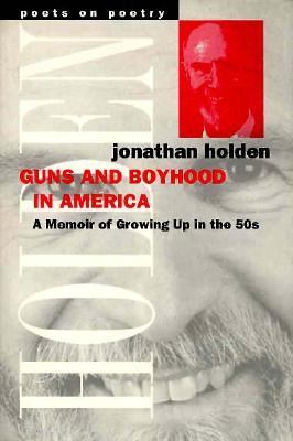 Guns and Boyhood in America : A Memoir of Growing up in The 50s
