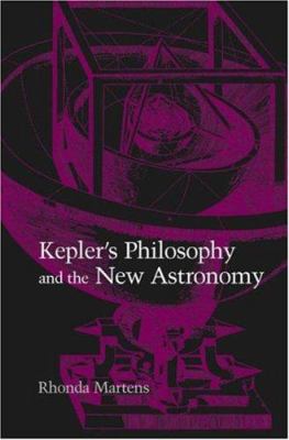 Kepler's Philosophy and the New Astronomy