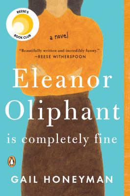 Eleanor Oliphant Is Completely Fine : A Novel