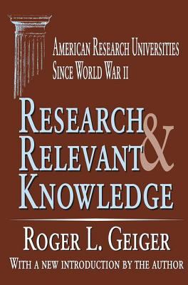 Research and Relevant Knowledge : American Research Universities since World War II