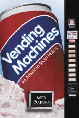 Vending Machines : An American Social History
