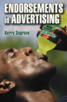 Endorsements in Advertising : A Social History