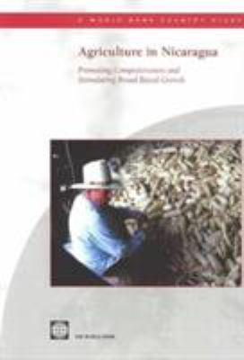 Agriculture in Nicaragua : Promoting Competitiveness and Stimulating Broad-Based Growth