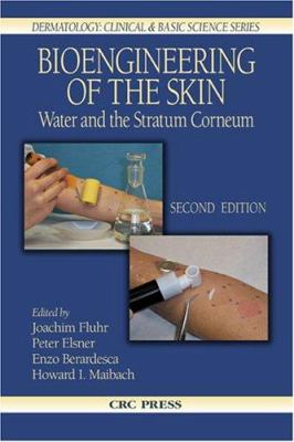 Bioengineering of the Skin Vol. 1 : Water and the Stratum Corneum, 2nd Edition