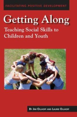Getting Along : Teaching Social Skills to Children and Youth