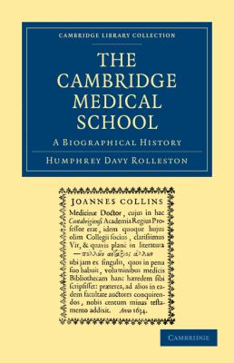 The Cambridge Medical School : A Biographical History