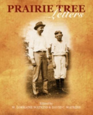 Prairie Tree Letters : Collected Letters of the Watkins, Hirst and Clark Families