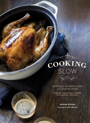 Cooking Slow : Recipes for Slowing down and Cooking More