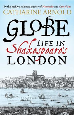 Globe : Life in Shakespeare's London