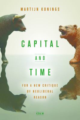 Capital and Time : For a New Critique of Neoliberal Reason