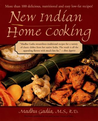 New Indian Home Cooking : More Than 100 Delicious, Nutritional and Easy Low-Fat Recipes