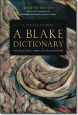 A Blake Dictionary : The Ideas and Symbols of William Blake