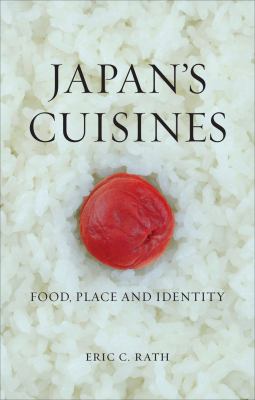 Japan's Cuisines : Food, Place and Identity