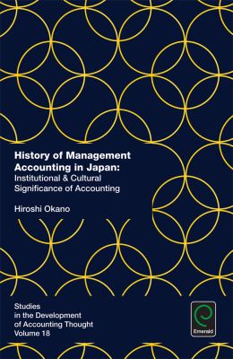 History of Management Accounting in Japan : Institutional and Cultural Significance of Accounting