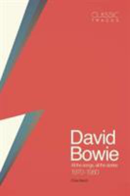 Classic Tracks: David Bowie, 1970 - 1980 : All the Songs, All the Stories