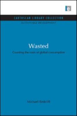 Wasted : Counting the Costs of Global Consumption