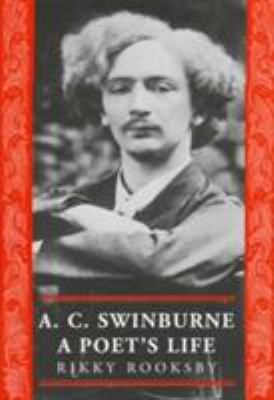 A. C. Swinburne : A Poet's Life