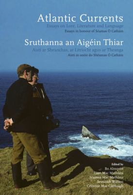 Atlantic Currents/Sruthanna an Aigéin Thiar : Essays on Lore, Literature and Languages