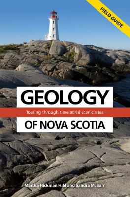 Geology of Nova Scotia : Touring Through Time at 48 Scenic Sites