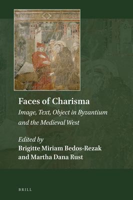 Image, Text, Object in Byzantium and the Medieval West : The Faces of Charisma
