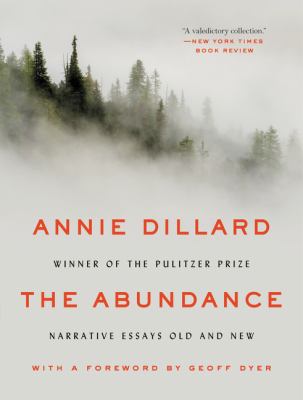 The Abundance : Narrative Essays Old and New