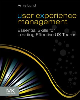 User Experience Management : Essential Skills for Leading Effective UX Teams