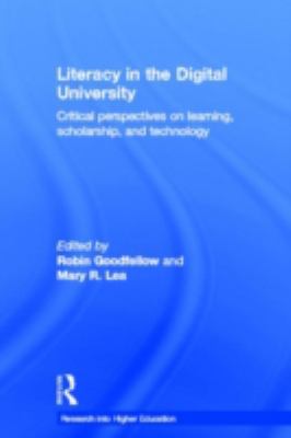 Literacy in the Digital University : Critical Perspectives on Learning, Scholarship and Technology