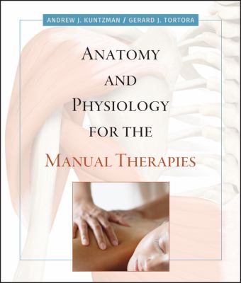 Anatomy and Physiology for the Manual Therapies