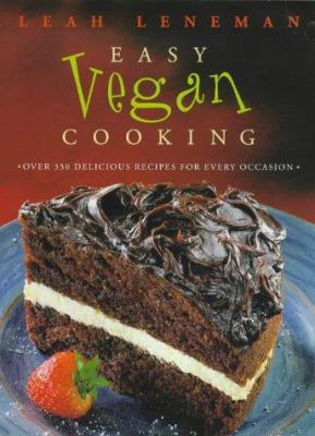 Easy Vegan Cooking: over 350 Delicious Recipes for Every Ocassion