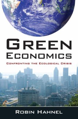 Green Economics: Confronting the Ecological Crisis : Confronting the Ecological Crisis